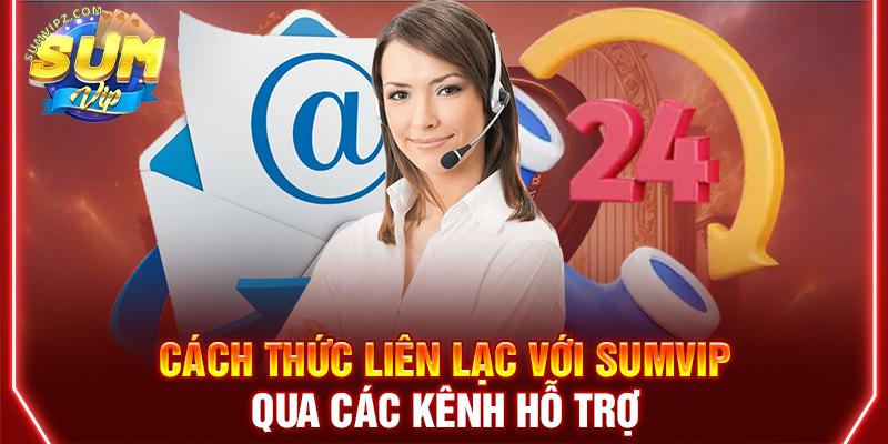 Liên hệ CSKH Sumvip bằng nhiều hình thức