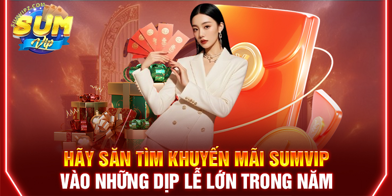 Tổng hợp các chương trình khuyến mãi nạp tiền Sumvip mới nhất
