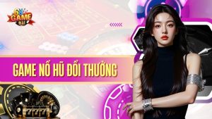 Nổ hũ đổi thưởng - Game Đáng Chơi Nhất Sumvip